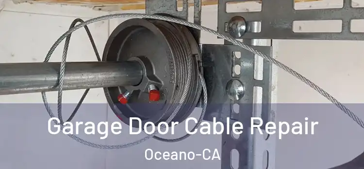  Garage Door Cable Repair Oceano-CA